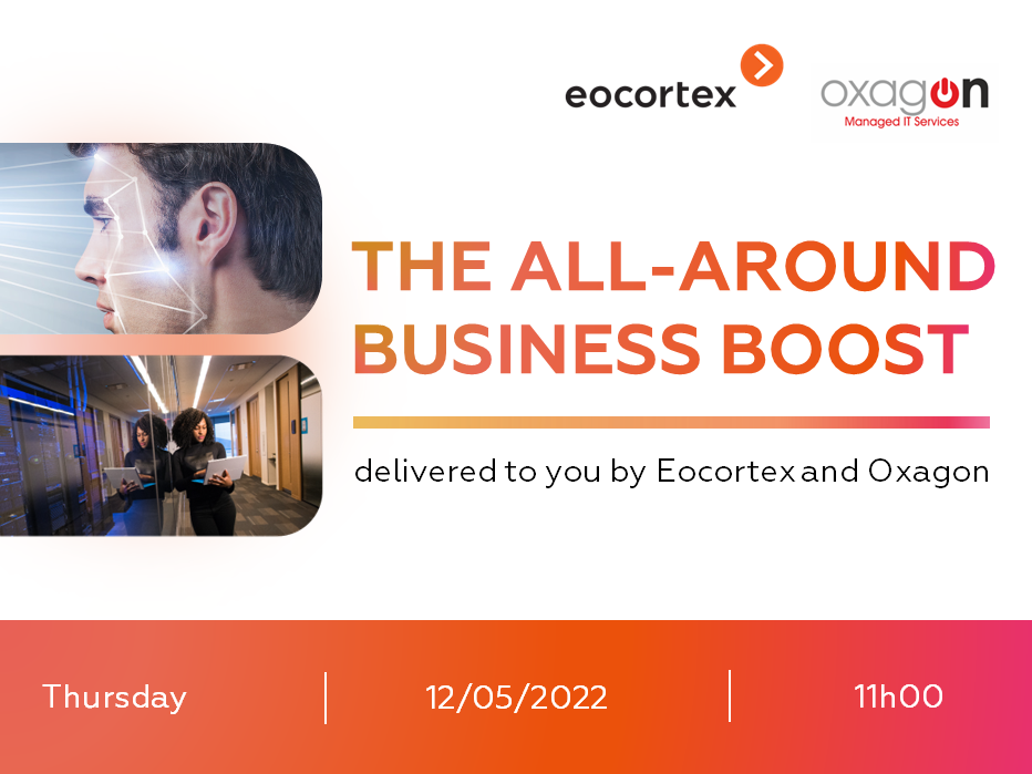 “The all-around business boost” event delivered to you by Eocortex and Oxagon.